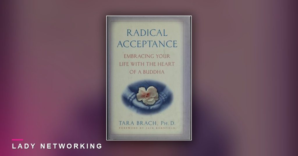 chấp nhận bản thân - Radical Acceptance - Lady Networking