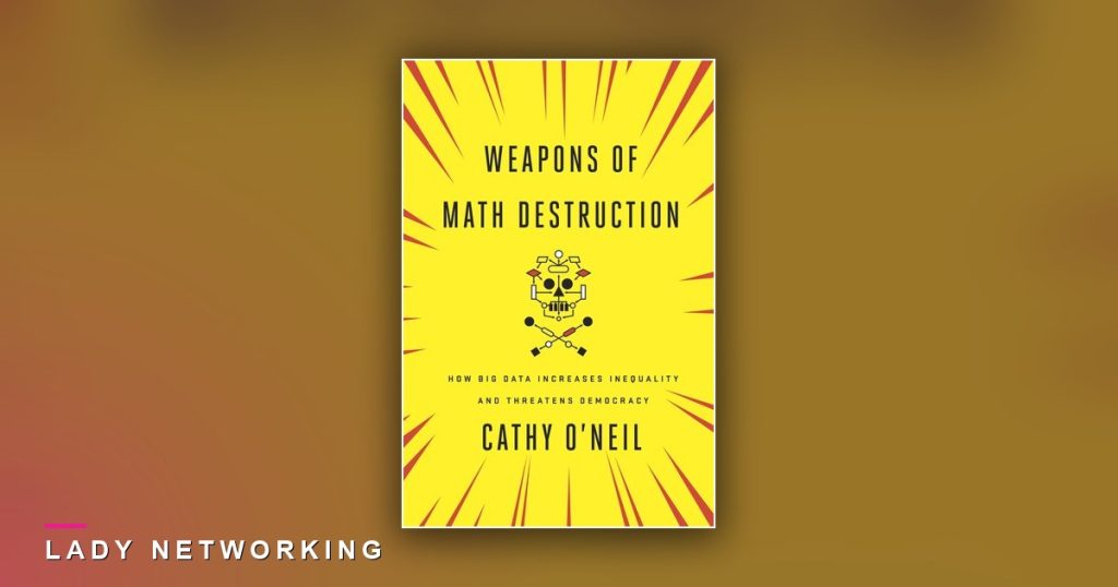 thuật toán - Weapons of Math Destruction - Lady Networking