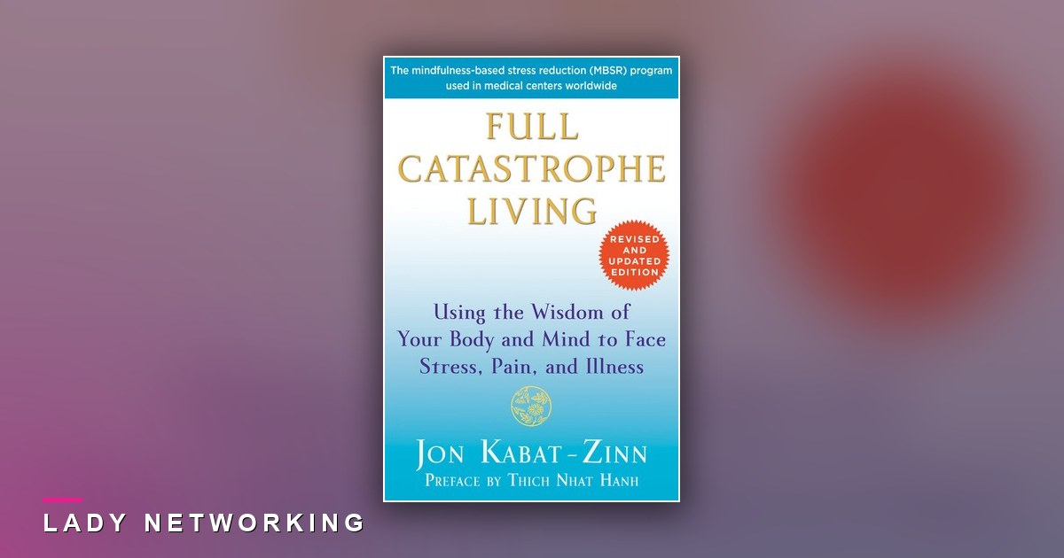 giảm căng thẳng - Full Catastrophe Living - Lady Networking
