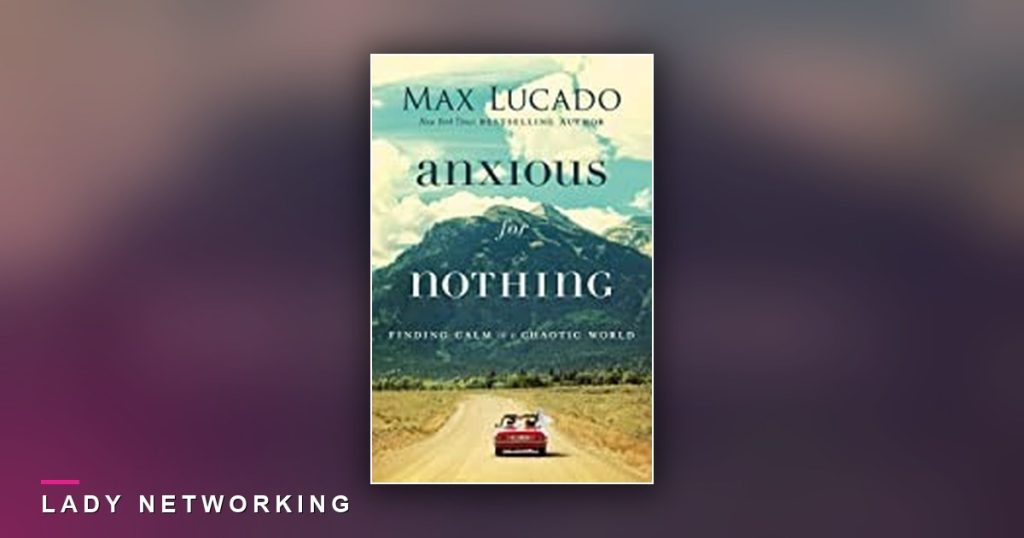 sống không lo âu - Anxious for Nothing - Lady Networking