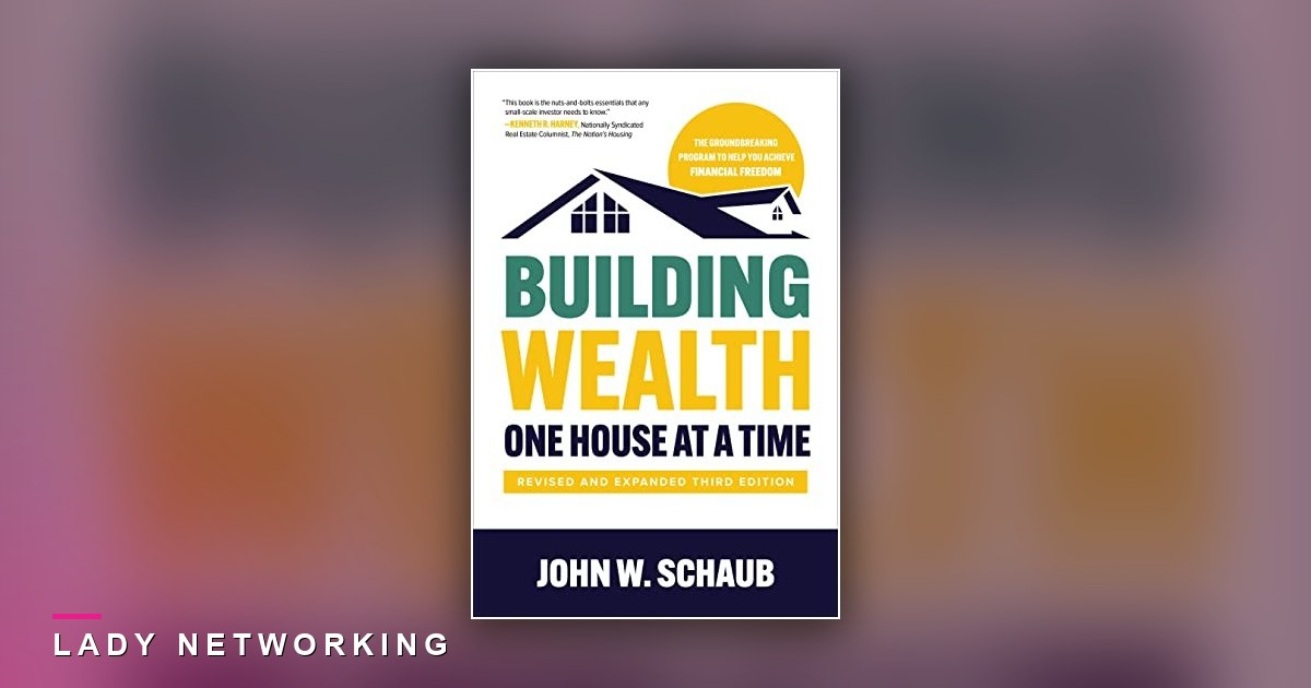 từng căn nhà - Building Wealth One House at a Time - Lady Networking